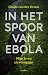 In het spoor van Ebola: Mijn leven als virusjager