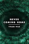Never Coming Home by Tyler Vile