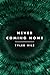 Never Coming Home by Tyler Vile