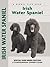Irish Water Spaniel: Special Rare-Breed Edition: A Comprehensive Owner's Guide