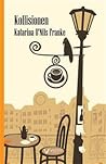 Kollisionen by Katarina O'Nils Franke Kollisionen by Katarina O'Nils Franke