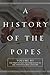 A History of the Popes: Vol...