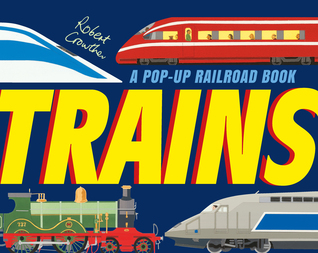 Trains: A Pop-Up Railroad Book (Robert Crowther's Transportation Pop-up Books)