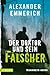 Der Doktor und sein Fälscher by Alexander Emmerich