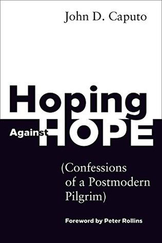 Hoping Against Hope: Confessions of a Postmodern Pilgrim (Paperback)