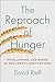 The Reproach of Hunger: Food, Justice, and Money in the Twenty-First Century