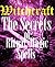 WITCHCRAFT: The Definitive Guide To The Secrets of Witchcraft, Ritual, Magick & Spells.: The Secrets of Witchcraft, Rituals, Magic & Spells. (Magic & Spells WItchcraft Book 1)