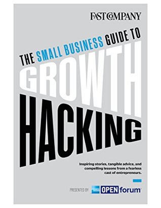 The Small Business Guide to Growth Hacking (Kindle Edition)