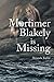 Mortimer Blakely is Missing