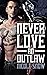 Never Love An Outlaw (Deadl...
