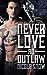 Never Love An Outlaw (Deadly Pistols MC, #1)