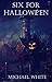 Six For Hallowe’en