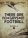 There Are No Gays in Football by Malu_3 There Are No Gays in Football by Malu_3