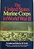 The United States Marine Corps In World War II