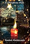 A Christmas Wish by Rachel Maldonado