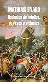 Book cover for Habladles de batallas, de reyes y elefantes (Spanish Edition)