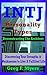 INTJ: Deconstructing The Architect: Discover Your Strengths & Weaknesses to Live a Fulfilled Life (Myer Briggs Personality Types, Myer Briggs Personality Test)