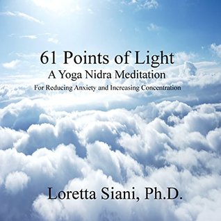 61 Points of Light: A Yoga Nidra Meditation For Reducing Anxiety and Increasing Concentration (Kindle Edition)