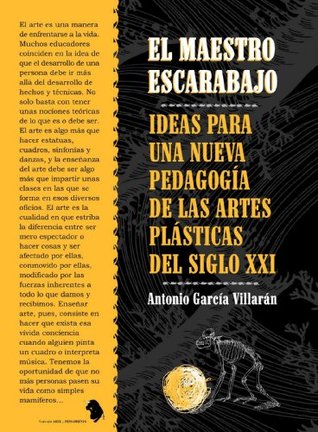 El maestro Escarabajo. Ideas para una nueva pedagogía de las artes plásticas del siglo XXI (Kindle Edition)