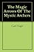 The Magic Arrows Of The Mystic Archers