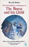 The Extraordinary Adventures of the Mouse and His Child by Russell Hoban