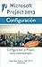 Microsoft Project 2013, Configuración: Configura bien el Project, evita contratiempos (Administrando Proyectos con Microsoft Project nº 1) (Spanish Edition)