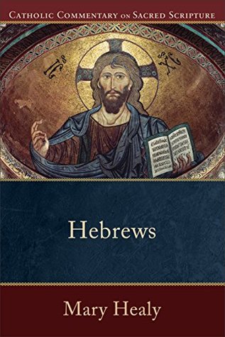 Hebrews (Catholic Commentary on Sacred Scripture): (A Catholic Bible Commentary on the New Testament by Trusted Catholic Biblical Scholars - CCSS)