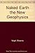 Naked Earth the New Geophysics by Shawna Vogel