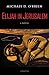 Elijah in Jerusalem by Michael D. O'Brien