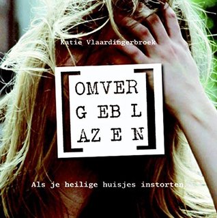 Omvergeblazen: Als je heilige huisjes instorten
