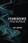 Evanescence: Tales of Life, Death, and the Vast World Between