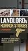 A Landlord's Horror Stories: True stories, changed names.