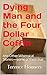 Dying Man and the Four Dollar Coffin by Terence Flannery
