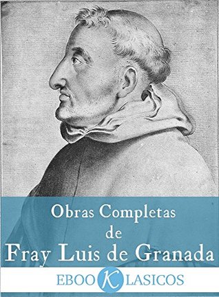 Obras Completas de Fray Luis de Granada (Spanish Edition)
