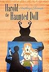 Harold the Haunted Doll: The Terrifying, True Story of the World's Most Sinister Doll