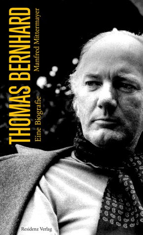 Thomas Bernhard: Eine Biografie (Hardcover)