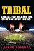 Tribal: College Football and the Secret Heart of America – A Visceral and Funny Cultural History of Sports and Contradictions