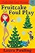 Fruitcake and Foul Play (Ho...