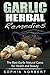 Garlic Herbal Remedies - The Best Garlic Natural Cures for Health and Beauty
