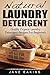 Natural Laundry Detergent: Quality Organic Laundry Detergent Recipes For Beginners