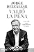 Valió la pena: Una vida entre diplomáticos y espías (BIOGRAFÍA Y MEMORIAS) (Spanish Edition)