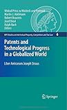 Patents and Technological Progress in a Globalized World: Liber Amicorum Joseph Straus (MPI Studies on Intellectual Property and Competition Law, 6) Patents and Technological Progress in a Globalized World: Liber Amicorum Joseph Straus (MPI Studies on Intellectual Property and Competition Law, 6)