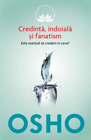 Credinta, indoiala si fanatism: Este esential sa credem in ceva ?