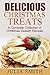 Delicious Christmas Treats: A Complete Collection of Christmas Dessert Recipes
