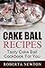 Cake Ball Recipes: Tasty Cake Ball Cookbook For You