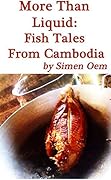 More Than Liquid: Fish Tales and Faith from Cambodia