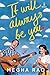 It Will Always Be You by Megha Rao