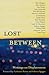 Lost Between: Writings on Displacement