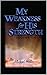 My Weakness for His Strength by Michael Wells