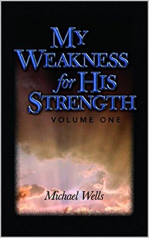 My Weakness for His Strength (Kindle Edition)